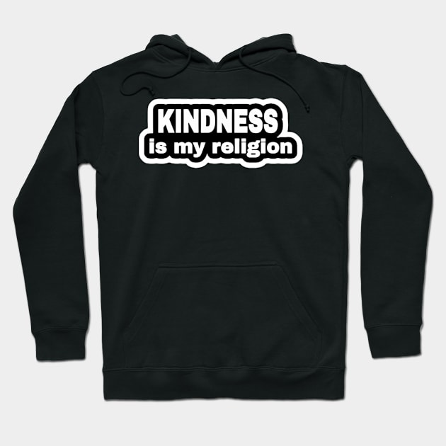 KINDNESS Is My Religion - Sticker - Front Hoodie by SubversiveWare